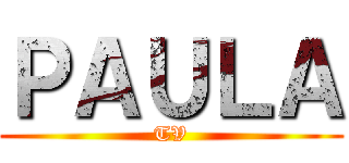 ＰＡＵＬＡ (TV)