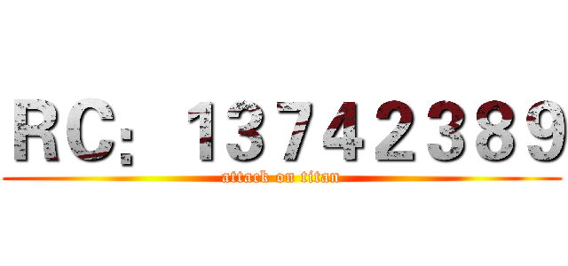 ＲＣ：１３７４２３８９ (attack on titan)