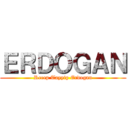 ＥＲＤＯＧＡＮ (Recep Tayyip Erdogan)
