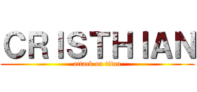 ＣＲＩＳＴＨＩＡＮ (attack on titan)