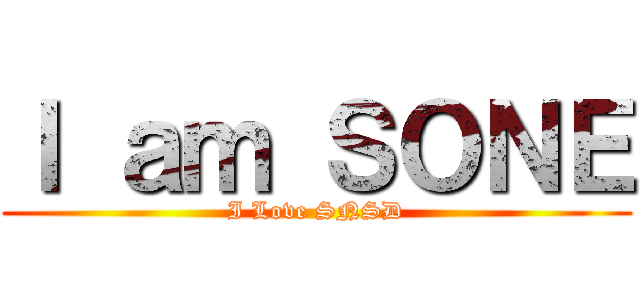 Ｉ ａｍ ＳＯＮＥ (I Love SNSD)