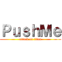 ＰｕｓｈＭｅ (attack on titan)