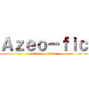 Ａｚｅｏ－ｆｉｃ (attack on titan)
