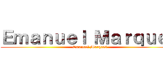 Ｅｍａｎｕｅｌ Ｍａｒｑｕｅｓ (Emanuel Marques)