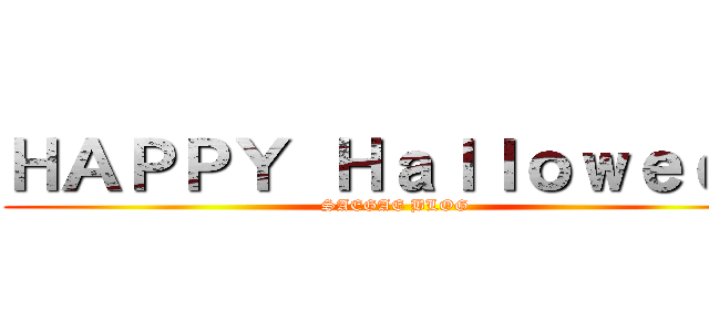 ＨＡＰＰＹ Ｈａｌｌｏｗｅｅｎ (SAEGAE BLOG)