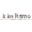  ｋｉｍ Ｒｅｍｏ  ()