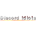 Ｄｉｓｃｏｒｄ Ｉｄｉｏｔｓ (the minecrfat bit)