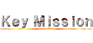 Ｋｅｙ Ｍｉｓｓｉｏｎ (Break Wall)