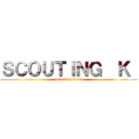 ＳＣＯＵＴＩＮＧ  Ｋ  (attack on titan)