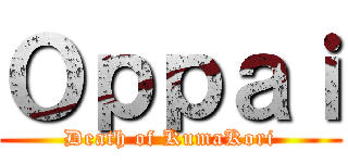 Ｏｐｐａｉ (Death of KumaKori)
