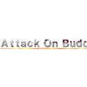 Ａｔｔａｃｋ Ｏｎ Ｂｕｄｄｙ (Sarah Hates Me)