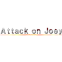 Ａｔｔａｃｋ ｏｎ Ｊｏｅｙ (attack on titan)
