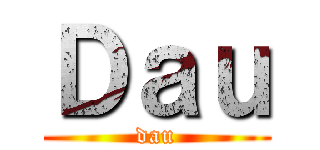 Ｄａｕ (dau)