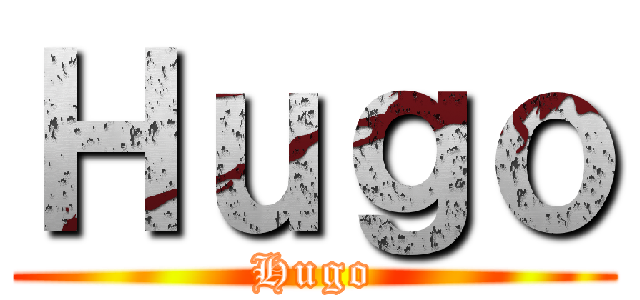 Ｈｕｇｏ (Hugo)