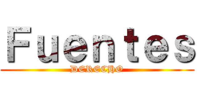 Ｆｕｅｎｔｅｓ (DERECHO)