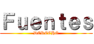 Ｆｕｅｎｔｅｓ (DERECHO)