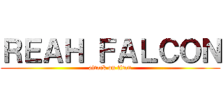 ＲＥＡＨ ＦＡＬＣＯＮ (attack on titan)