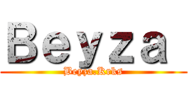 Ｂｅｙｚａ  (Beyza.Krks)