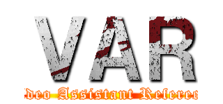 ＶＡＲ (Video Assistant Referees)