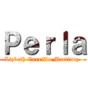 Ｐｅｒｌａ (Lizbeth Carrillo Martinez )