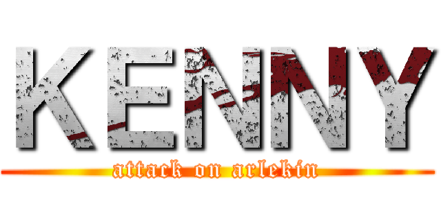 ＫＥＮＮＹ (attack on arlekin)