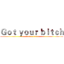 Ｇｏｔ ｙｏｕｒ ｂｉｔｃｈ (attack on titan)