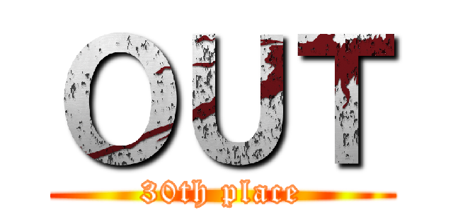 ＯＵＴ (30th place)