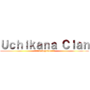 Ｕｃｈｉｋａｎａ Ｃｌａｎ (エリートのX Uchikanaクラン)