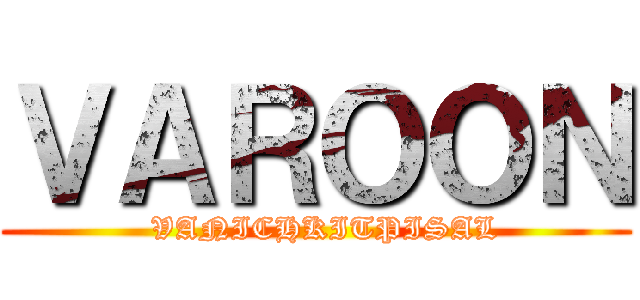 ＶＡＲＯＯＮ (  VANICHKITPISAL)