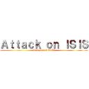 Ａｔｔａｃｋ ｏｎ ＩＳＩＳ (Arab Fansub Trolls)