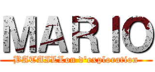 ＭＡＲＩＯ (BATAILLon d'exploration)
