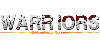 ＷＡＲＲＩＯＲＳ (Shingeki no Kyojin)