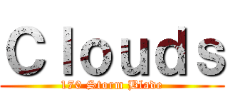 Ｃｌｏｕｄｓ (170 Storm Blade)