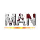 ＭＡＮ ()