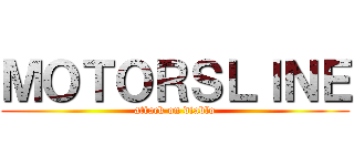 ＭＯＴＯＲＳＬＩＮＥ (attack on diablo)