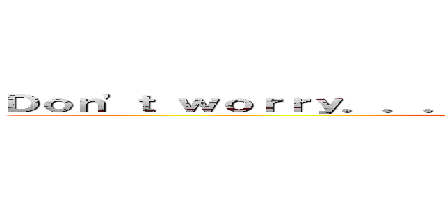 Ｄｏｎ'ｔ ｗｏｒｒｙ．．． Ｊｕｓｔ ｋｅｅｐ ｔｒａｉｎｉｎｇ． (Trop)