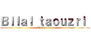 Ｂｉｌａｌ ｔａｏｕｚｒｉ  (attack on titan)