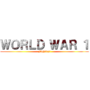 ＷＯＲＬＤ ＷＡＲ １ (Fighting!)
