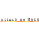 ａｔｔａｃｋ ｏｎ Ｓｅｃｕｒｉｔｙ ()