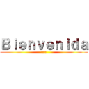 Ｂｉｅｎｖｅｎｉｄａ (ようこそ)