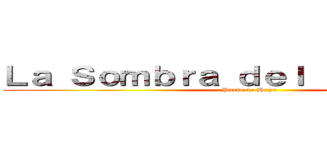 Ｌａ Ｓｏｍｂｒａ ｄｅｌ Ｌｅｖｉａｔáｎ (Parte 1: Huye)