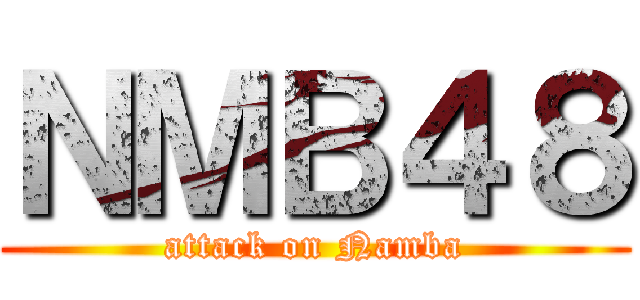 ＮＭＢ４８ (attack on Namba)