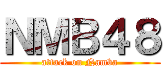 ＮＭＢ４８ (attack on Namba)