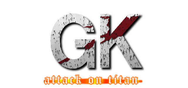 ＧＫ (attack on titan)