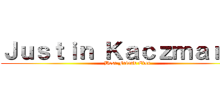 Ｊｕｓｔｉｎ Ｋａｃｚｍａｒｅｋ (Best Friend Ever)