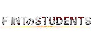 ＦＩＮＴのＳＴＵＤＥＮＴＳ (attack on titan)