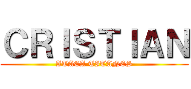 ＣＲＩＳＴＩＡＮ (ATACA TITANES)