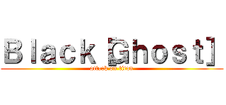 Ｂｌａｃｋ［Ｇｈｏｓｔ］ (attack on titan)