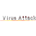  Ｖｉｒｕｓ Ａｔｔａｃｋ (attack on titan)