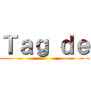 Ｔａｇ ｄｅ ()